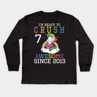 I'm Ready To Crush 7 Years Awesome Since 2013 Happy Birthday Birthday To Me Kids Long Sleeve T-Shirt